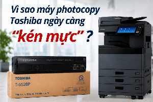 Vì sao máy photocopy Toshiba ngày càng “kén mực”?